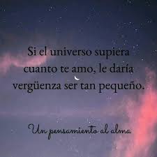 Mi Amor Por Ti Es Mas Grande Que El Universo Frases Amor Cortas Tumblr Espanol Frases