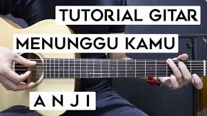 Use transpose and capo to change the chords. Tutorial Gitar Anji Menunggu Kamu Lengkap Dan Mudah Youtube