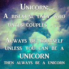 Always Be Yourself Unless You Can Be A Unicorn Meaning Pin On Unicorn Relationships Life