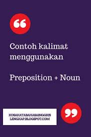 Iya memang, karena sejatinya kalimat peringatan adalah mengajak dan memerintahkan. Contoh Kalimat Preposition Noun Penting Untuk Diketahui Karena Banyak Dipakai Dalam Percakapan Bahasa Inggris Sehari Hari Belajar Bahasa Inggris