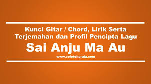 Aha do alana, dia do bossirna hasianumbahen sai muruk ho tu au itomolo tung adong na sala na hubaendenggan pasingot hasian molo hurimangi,. Chord Kunci Gitar Sai Anju Ma Au Lirik Dan Terjemahan Serta Penciptanya Celotehpraja Com