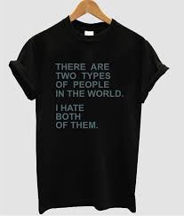 There Are Two Types Of People In This World Shirt There Are Two Types Of People In The World Tshirt T Shirt Shirts Shirt Designs