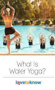 What Is Water Yoga Lovetoknow Water Yoga Poses Water Yoga Yoga Poses