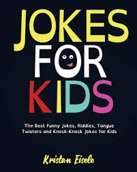 The funniest knock knock jokes all in one place! Jokes For Kids The Best Funny Jokes Riddles Tongue Twisters And Knock Knock Jokes For Kids Paperback The Novel Neighbor