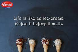 Vimal Ice Cream Life Is Like An Ice Cream Enjoy It Before It Melts Enjoylife Icecreamlovers Icecream Vimalicecream Ahmedabad