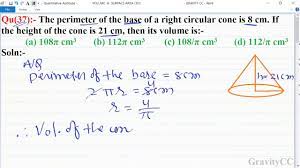 See full list on wikihow.com Q37 The Perimeter Of The Base Of A Right Circular Cone Is 8 Cm If The Height Of The Cone Is 21 Cm Youtube