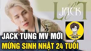 Jack tung 'MV MỚI' mừng sinh nhật 24 tuổi với phong cách 'LẠ' #LLL