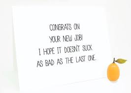 Whatever they take a step to achieve any little or big success in their life your good luck wish will work as encouragement. New Job Wishes Funny