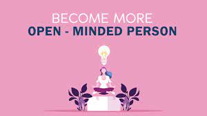 How To Become An Open-Minded Person - Make Me Better