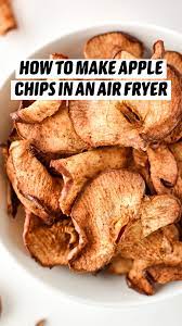 How To Make Apple Chips In An Air Fryer Pinterest