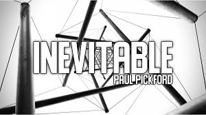 Inevitable by Paul Pickford - Magic Videos and Ebooks Instantly Download