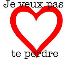 Résultat de recherche d'images pour "je ne veux pas te perdre"