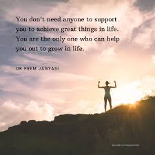 You Don T Need Anyone To Support You To Achieve Great Things In Life