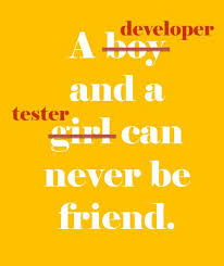 A Developer Boy And A Tester Girl Can Never Be Friend Quote Quotes Cite Citation Citati Programmer Humor Programming Humor Work Quotes Funny