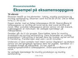 Norsk muntlig eksamen, emne 3. Grete Sevje Muntlig Eksamen I Fremmedsprak 1 Muntlig Eksamen Hva Er Muntlig Kompetanse Hvilke Kompetansemal Kan Knyttes Opp Mot Muntlig Hvordan Ppt Laste Ned
