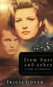 From Dust and Ashes: A Story of Liberation (The Liberator Series, Book 4):  Goyer, Tricia: 9780802415547: Amazon.com: Books