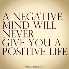 Negative Mind Will Never Give You A Positive Life A Negative Mind Will Never Give You A Positive Life Picturequotes Com Words Be Yourself Quotes Inspirational Words