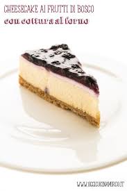 Check spelling or type a new query. Cheesecake Ai Frutti Di Bosco Con Cottura Al Forno Oggicucinamirco