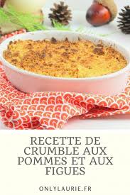 Crumble Aux Pommes Et Aux Figues En 2020 Crumble Pomme Recette Crumble Recette Crumble Pomme
