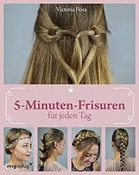 5 minuten frisuren fur jeden tag amazon de posa victoria bucher frisuren haar styling geflochtene frisuren