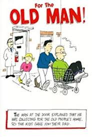 Now that i'm 60, i wouldn't want to be a teenager again. Old Man Happy Birthday Jokes