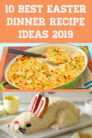 10 Best Easter Dinner Ideas 2019 Easterdinner Easter Dinner Easter Dinner Recipes Easter Dinner Menus Dinner