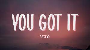 Vedo You Got It Lyrics Video It S Time To Boss Up Fix Your Credit Girl Get At It Youtube