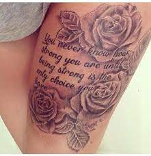 Tattoo Roses Quote Next Tattoo Tattoo Thightattoo Thigh Loveit Scar Cover Up Secondtattooidea Stronge Thigh Tattoo Designs Thigh Tattoo Thigh Tattoos Women