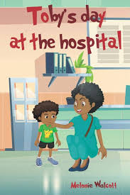 Toby's day at the hospital: Walcott, Melonie: 9798585720697: Amazon.com:  Books