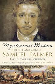 Mysterious Wisdom: The Life and Work of Samuel Palmer : Campbell-Johnston,  Rachel: Amazon.sg: Books