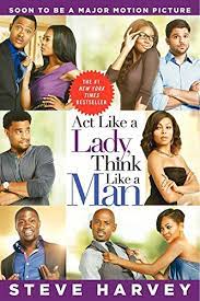Act like a lady think like a man. Act Like A Lady Think Like A Man What Men Really Think About Love Relationships Intimacy And Commitment English Edition Ebook Harvey Steve Amazon De Kindle Shop