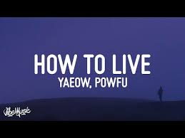 But death is extraordinarily like life when we know how to live. Yaeow Powfu Sarcastic Sounds How To Live Lyrics Youtube