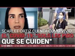 Scarlet Ortiz cuenta cómo vivió el COVID-19: “Solo les pido que se cuiden ”
