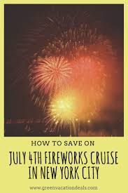 Save On July 4th Fireworks Cruise In New York City Green Vacation Deals New York City Travel New York City Vacation Vacation Deals