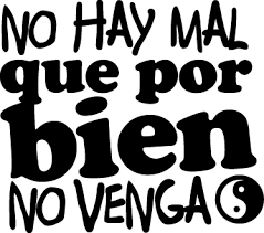 No Hay Mal Que Por Bien No Venga Spanish Quotes With Translation Vinyl Quotes Spanish Quotes
