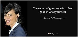 Check out our award winning golf lifestyle shows for the lighter side of golf. Ines De La Fressange Quote The Secret Of Great Style Is To Feel Good In
