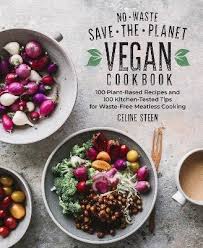 Check spelling or type a new query. No Waste Save The Planet Vegan Cookbook Von Celine Steen Isbn 978 1 59233 991 4 Sachbuch Online Kaufen Lehmanns De