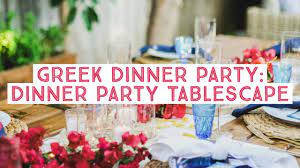 Give recipe links to your dinner party participants so that they can contribute to dinner, or prepare all on your own. Greek Dinner Party Dinner Party Tablescape Youtube