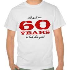 Wishing you a happy and healthy 60th birthday! 460 60th Birthday Tshirts Ideas Birthday Tshirts Tshirt Designs Mens Tops