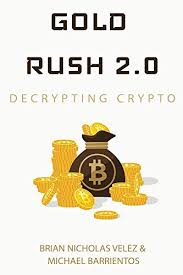 Once you've educated yourself on the coins, here are the top three places where you can buy them. Amazon Com Gold Rush 2 0 Decrypting Crypto Ebook Velez Brian Barrientos Michael Kindle Store