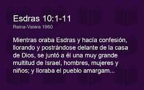 10 mas ahora, ¿qué diremos, oh dios nuestro, después de esto? Esdras 10 1 11 Rvr1960 Mientras Oraba Esdras Y Hacia Conf