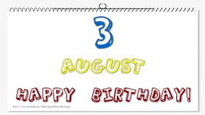 Alongside jerry ross, he writes two of the. Greetings Cards Of 3 August Happy Birthday 3 August Messageswishesgreetings Com