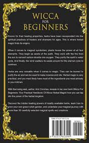Every woman is a witch, whether she knows it or not. Wicca For Beginners Your Practical Handbook Of Wicca Herbal Magick Discover The Secrets Of Green Witchcraft And How To Craft Your Herbal Grimoire Corvinus Arin 9781673653144 Amazon Com Books