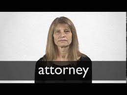 Pronunciation of attorney and its etymology. Attorney Definition Und Bedeutung Collins Worterbuch