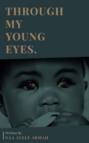 Through My Young Eyes: Armah, Naa Ayele: 9798346083351: Amazon.com: Books