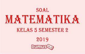 Jawaban matematika kelas 5 semester 2. Contoh Soal Matematika Kelas 5 Sd Semester 2 2021