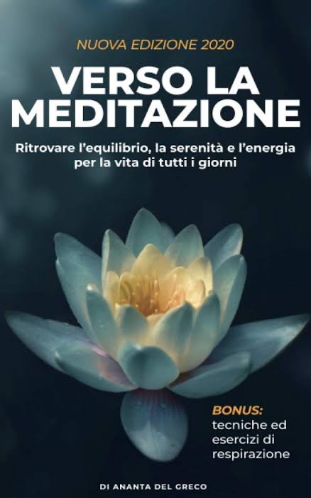 Ananta del Greco – Verso la meditazione Ritrovare l’equilibrio, la serenità e l’energia per la vita di tutti i giorni (2020) PDF