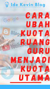 Update Cara Merubah Kuota Ruang Guru 30 Gb Menjadi Kuota Utama E Learning Guru Pendidikan