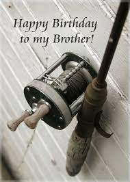 Happy Birthday To My Brother Fishing Rod And Reel Card Ad Affiliate Brother Birthday Happy Birthday To Brother Happy Birthday Me Happy Birthday Brother