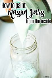 How To Paint Mason Jars From The Inside Modern Mom Life
